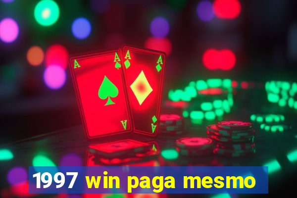 1997 win paga mesmo